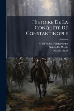Histoire De La ConquÃate De Constantinople