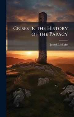 Coperta cărții Crises in the History of the Papacy