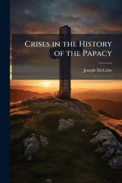 Coperta cărții Crises in the History of the Papacy