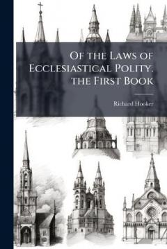 Coperta cărții Of the Laws of Ecclesiastical Polity. the First Book