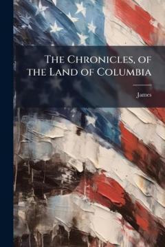 The Chronicles, of the Land of Columbia