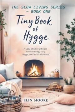 Tiny Book of Hygge: The best small book for cozy living - perfect as a Mother's Day gift, coffee table favorite, or quiet companion for practicing hygge daily.
