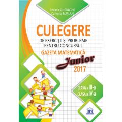 Culegere de exercitii si probleme pentru concursul Gazeta Matematica Junior 2017 - Clasa a III-a si clasa a IV-a