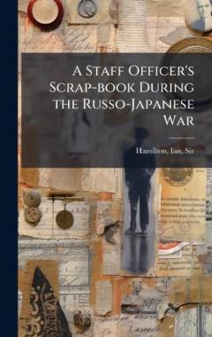 Coperta cărții A Staff Officer's Scrap-book During the Russo-Japanese War