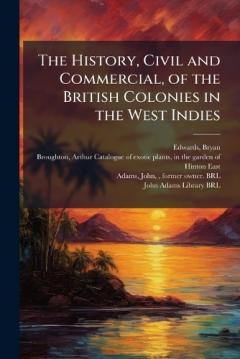 Coperta cărții The History, Civil and Commercial, of the British Colonies in the West Indies