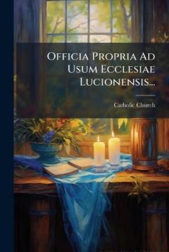 Coperta cărții Officia Propria Ad Usum Ecclesiae Lucionensis...