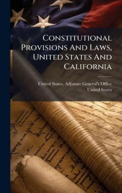Coperta cărții Constitutional Provisions And Laws, United States And California