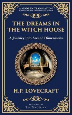 The Dreams in the Witch House: Lovecraft's Supernatural Tale of Witchcraft, Madness, and Cosmic Horror