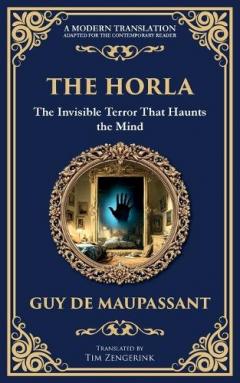 The Horla: A Terrifying Tale of Invisible Evil and Mental Deterioration