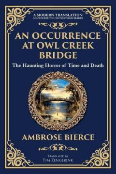 An Occurrence at Owl Creek Bridge: A Civil War Horror Classic - Time, Death, and Illusion