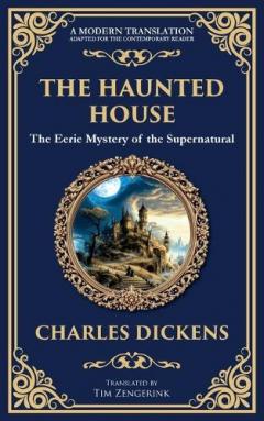 The Haunted House: A Collection of Victorian Ghost Stories - Tales of Mystery and the Macabre