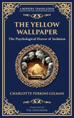 The Yellow Wallpaper: A Psychological Gothic Classic - Madness, Isolation, and Feminine Oppression
