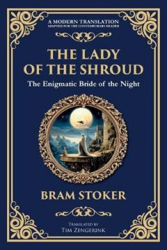 The Lady of the Shroud: A Gothic Romance of Mystery, Faith, and the Supernatural