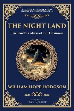 The Night Land: A Dark Futuristic Epic - Apocalyptic Visions and Heroic Horror