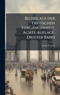 Coperta cărții Bilder aus der Deutschen Vergangenheit, Achte Auflage, Dritter Band