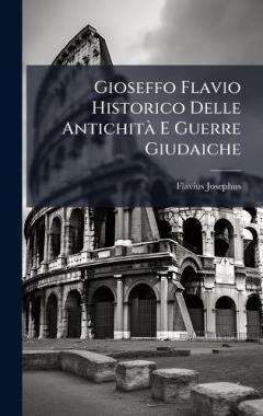 Coperta cărții Gioseffo Flavio Historico Delle AntichitÃ E Guerre Giudaiche