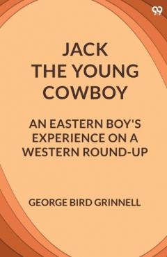 Coperta cărții Jack The Young Cowboy An Eastern Boy's Experience On A Western Round-Up