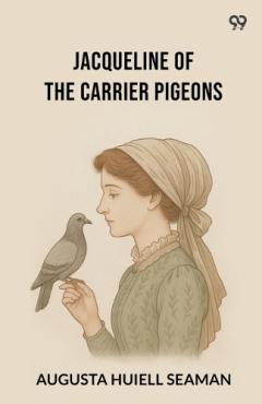 Coperta cărții Jacqueline Of The Carrier Pigeons