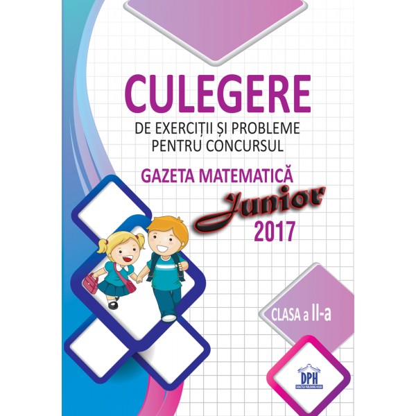 Culegere de exercitii si probleme pentru concursul Gazeta Matematica Junior 2017 - Clasa a II-a