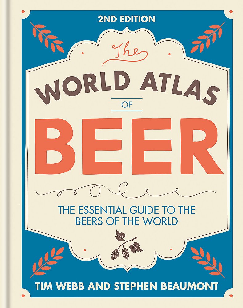 The World Atlas of Beer Tim Webb Stephen Beaumont