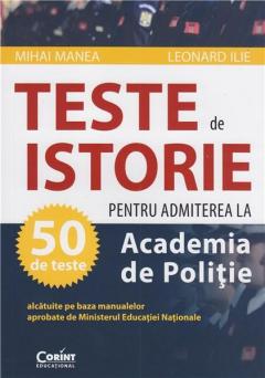 Teste de istorie pentru admiterea la Academia de Politie - 50 teste