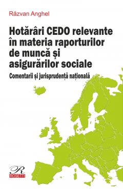 Hotarari CEDO relevante in materia raporturilor de munca si asigurarilor sociale