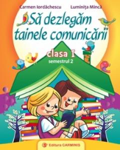 Sa dezlegam tainele comunicarii. Clasa I. Semestrul II