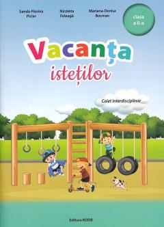 Vacanta istetilor - Caiet interdisciplinar pentru Clasa a II-a