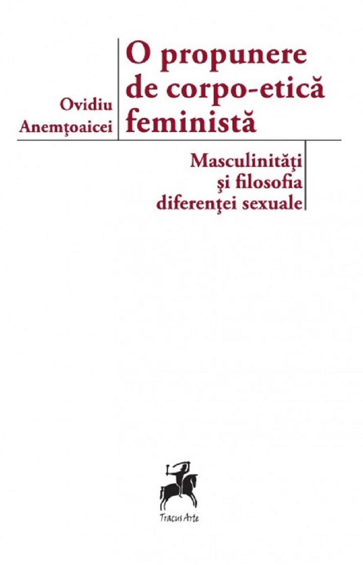 O propunere de corpo-etica feminista: masculinitati si filosofia diferentei sexuale 
