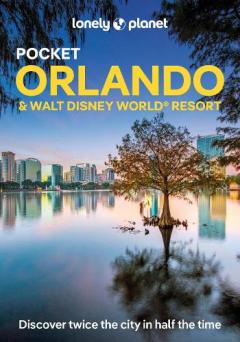 Lonely Planet Pocket Orlando & Walt Disney World (R) Resort
