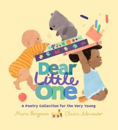 Coperta cărții Dear Little One: A Poetry Collection for the Very Young