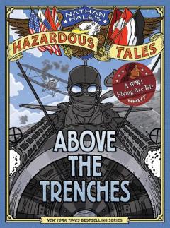 Coperta cărții Above the Trenches (Nathan Hale's Hazardous Tales #12)