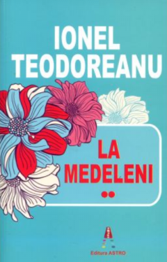 La Medeleni. Volumul 2