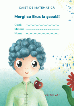 Caiet de Matematica - Mergi cu Erus la scoala!
