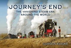 Coperta cărții Journey's End: The Vanishing Steam Era Around the World