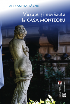 Vazute si nevazute la Casa Monteoru