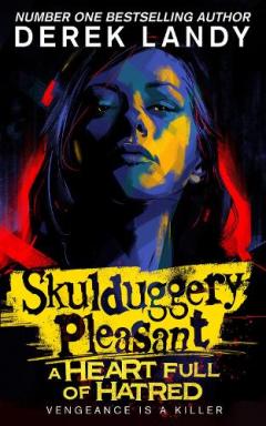 Skulduggery Pleasant (17) – A Heart Full of Hatred