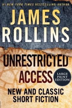 Unrestricted Access: New and Classic Short Fiction [Large Print]