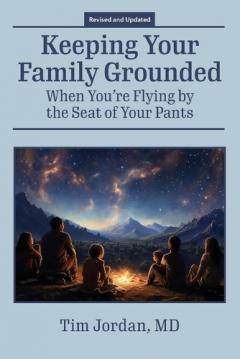 Keeping Your Family Grounded: When You're Flying By the Seat of Your Pants