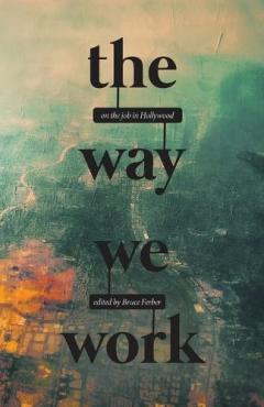 The Way We Work: On the Job in Hollywood