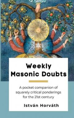 Coperta cărții Weekly Masonic Doubts: A pocket companion of squarely critical ponderings for the 21st century