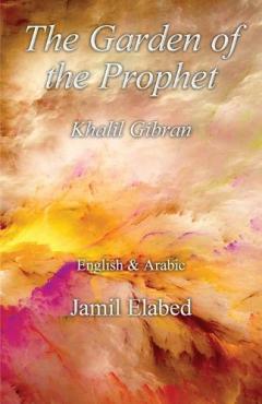 Coperta cărții The Garden of the Prophet: Bilingual, English with Arabic translation
