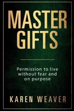 Coperta cărții Master Gifts: Permission to Live Without Fear and on Purpose