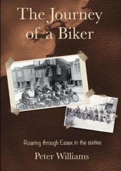 Coperta cărții The Journey of a Biker: Roaring Through Essex in the Sixties