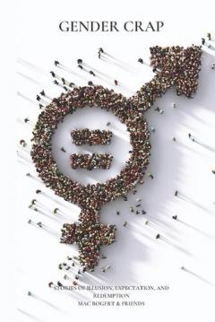 Coperta cărții Gender Crap: Stories of Illusion, Expectation, and Redemption