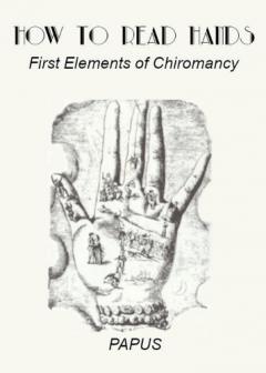 How To Read Hands: First Elements of Chiromancy