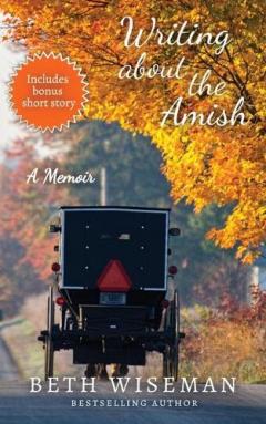 Coperta cărții Writing About the Amish: A Memoir