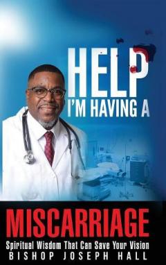 Coperta cărții Help I'm Having A Miscarriage: Spiritual Wisdom That Can Save Your Vision