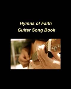 Hymns of Faith: guitar music religious church faith hope love easy chords