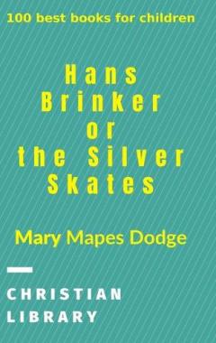 Hans Brinker, or The Silver Skates: 100 best books for children